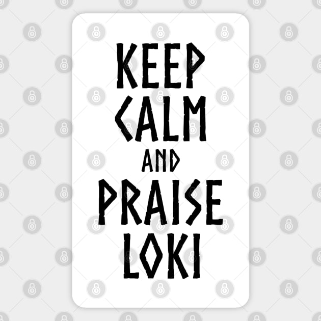 Keep Calm And Praise Loki - Norse Viking Mythology Magnet by Styr Designs